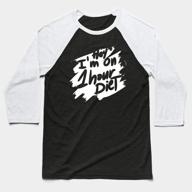 I'm on 1 hour diet Baseball T-Shirt by A Comic Wizard